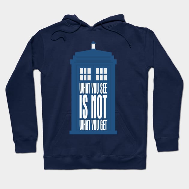 Tardis Slogan - What You See Is NOT What You Get 1 Hoodie by EDDArt